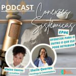 Capa do Episódio 06: Oferecer para o outro o que ele pode retribuir de forma equitativa | Podcast Conexões Sistêmicas