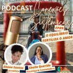 Capa do episódio #9 temporada #1 do podcast Conexões Sistêmicas, com Sheila Querido e Elaine Santos.